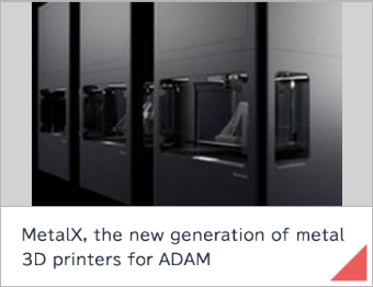 MetalX, the new generation of metal 3D printers for ADAM